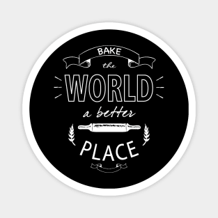 Bake the world a better place Magnet